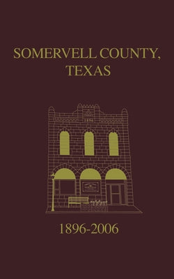 Somervell County, Texas Pictorial History: 1896-2006 Paperback Turner