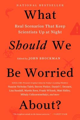 What Should We Be Worried About?: Real Scenarios That Keep Scientists Up at Night Paperback Harper Perennial