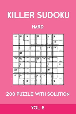 Killer Sudoku Hard 200 Puzzle With Solution Vol 6: Advanced Puzzle Book,9x9, 2 puzzles per page Paperback Independently Published