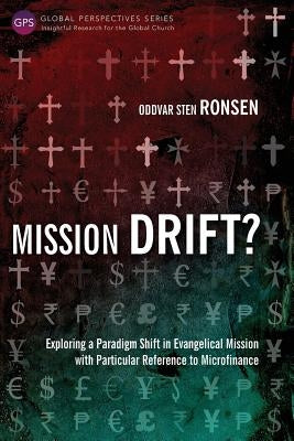 Mission Drift?: Exploring a Paradigm Shift in Evangelical Mission with Particular Reference to Microfinance Paperback Langham Global Library