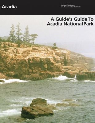 A Guide's Guide to Acadia National Park Paperback Createspace Independent Publishing Platform