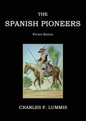 The Spanish Pioneers Paperback Janaway Publishing, Inc.