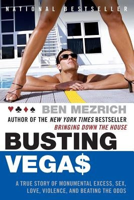 Busting Vegas: A True Story of Monumental Excess, Sex, Love, Violence, and Beating the Odds Paperback William Morrow & Company