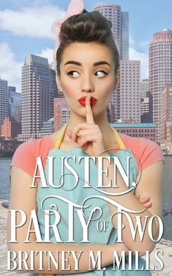 Austen, Party of Two: A Pride & Prejudice Romance Paperback Crystal Canyon Publishing
