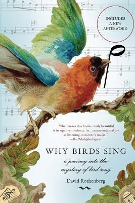 Why Birds Sing: A Journey Into the Mystery of Bird Song Paperback Basic Books