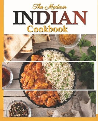 The Modern Indian Cookbook: The Essential Easy Indian Food Cookbook Paperback Independently Published