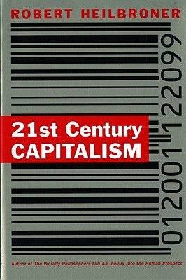 21st Century Capitalism by Heilbroner, Robert L.