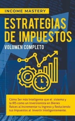 Estrategias de Impuestos: Cómo Ser Más Inteligente Que El Sistema Y La IRS Cómo Un Inversionista Paperback Aiditorial Books