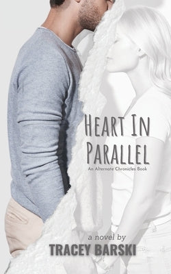 Heart In Parallel: An Alternate Chronicles Book Paperback Tracey Barski