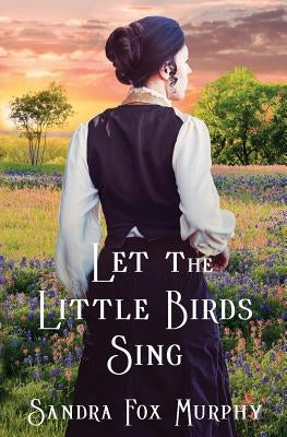 Let the Little Birds Sing Paperback Atmosphere Press