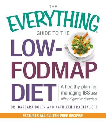 The Everything Guide to the Low-Fodmap Diet: A Healthy Plan for Managing IBS and Other Digestive Disorders Paperback Everything