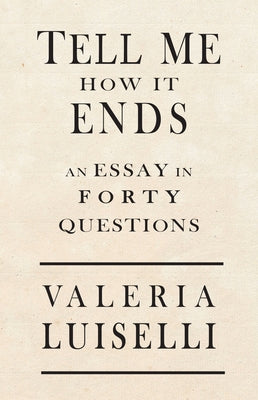 Tell Me How It Ends: An Essay in 40 Questions Paperback Coffee House Press