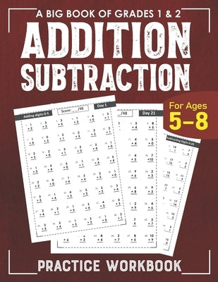 Addition Subtraction Practice Workbook for Grade 1: Math Drills, Digits 0-20 Activity Workbook for Kids Ages 5-8 Paperback Independently Published