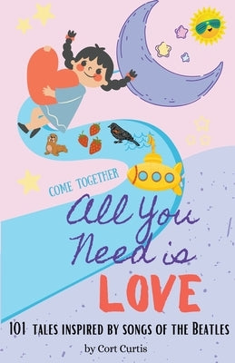 All You Need Is Love Paperback Cort Curtis, Ph.D.