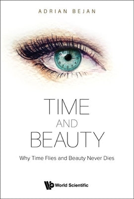 Time and Beauty: Why Time Flies and Beauty Never Dies Paperback World Scientific Publishing Company