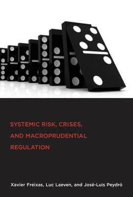 Systemic Risk, Crises, and Macroprudential Regulation Paperback MIT Press