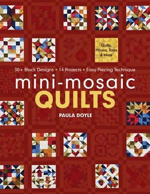 Mini-Mosaic Quilts: 30+ Block Designs, 14 Projects, Easy Piecing Technique - Print-On-Demand Edition Paperback C&T Publishing