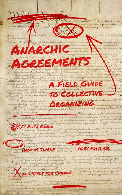 Anarchic Agreements: A Field Guide to Collective Organizing Paperback PM Press