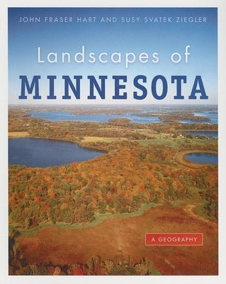 Landscapes of Minnesota: A Geography Paperback Minnesota Historical Society Press