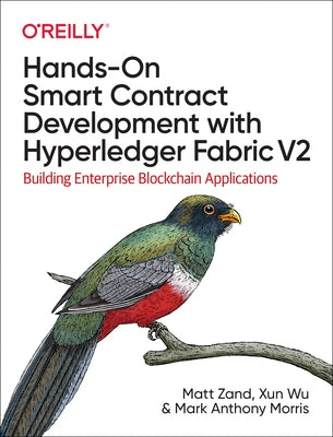 Hands-On Smart Contract Development with Hyperledger Fabric V2: Building Enterprise Blockchain Applications Paperback O'Reilly Media