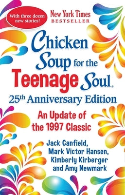 Chicken Soup for the Teenage Soul 25th Anniversary Edition: An Update of the 1997 Classic Paperback Chicken Soup for the Soul