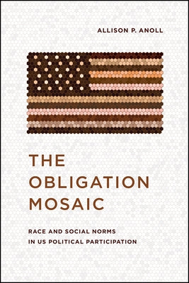 The Obligation Mosaic: Race and Social Norms in Us Political Participation Paperback University of Chicago Press