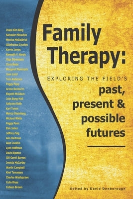 Family Therapy: Exploring the field's past, present and possible futures Paperback Dulwich Centre Publications