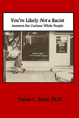 You're Likely Not a Racist: Answers for Curious White People Garysprings Independent Press, LLC