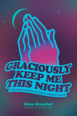Graciously Keep Me This Night: Devotions from Scripture's Darkest Hours Paperback New Reformation Publications