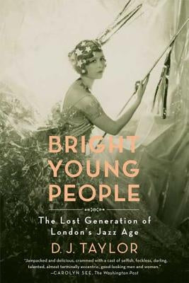 Bright Young People: The Lost Generation of London's Jazz Age Paperback Farrar, Straus and Giroux