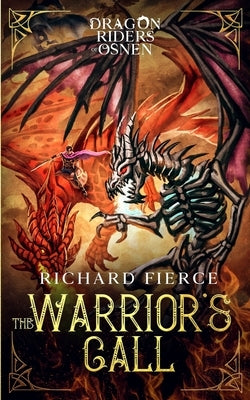 The Warrior's Call: Dragon Riders of Osnen Book 3 Paperback Richard Fierce