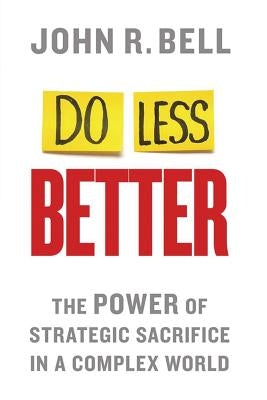 Do Less Better: The Power of Strategic Sacrifice in a Complex World Paperback Palgrave MacMillan