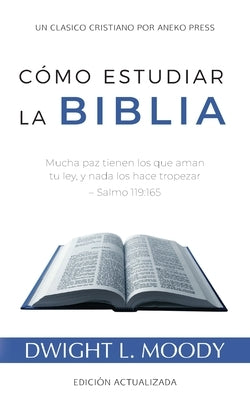 Cómo Estudiar la Biblia: Mucha paz tienen los que aman tu ley, y nada los hace tropezar - Salmo 119:165 Paperback Aneko Press