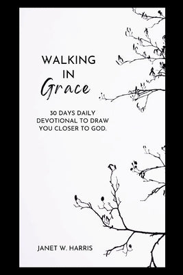 walking in grace 2024: 30 Days Daily devotional To Draw You Closer To God Paperback Independently Published