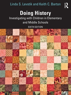 Doing History: Investigating with Children in Elementary and Middle Schools Paperback Routledge