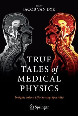 Paperback book titled "True Tales of Medical Physics" by Springer, featuring a cover with medical physics imagery.