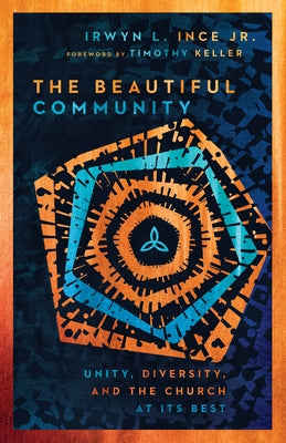 The Beautiful Community: Unity, Diversity, and the Church at Its Best IVP