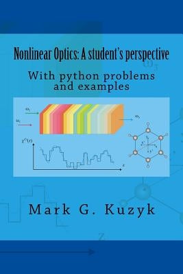Nonlinear Optics: a student's perspective: With python problems and examples Paperback Createspace Independent Publishing Platform