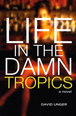 Life in the Damn Tropics Paperback University of Wisconsin Press
