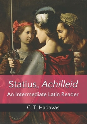 Statius, Achilleid: An Intermediate Latin Reader Paperback Independently Published