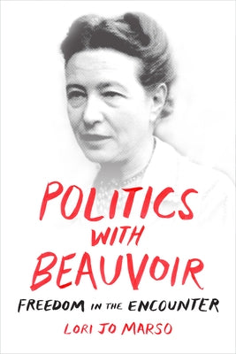 Politics with Beauvoir: Freedom in the Encounter Paperback Duke University Press