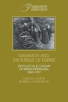 Mammon and the Pursuit of Empire: The Political Economy of British Imperialism, 1860-1912 Paperback Cambridge University Press