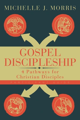 Gospel Discipleship Participant Guide: 4 Pathways for Christian Disciples Paperback Abingdon Press