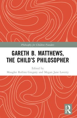 Gareth B. Matthews, the Child's Philosopher Paperback Routledge