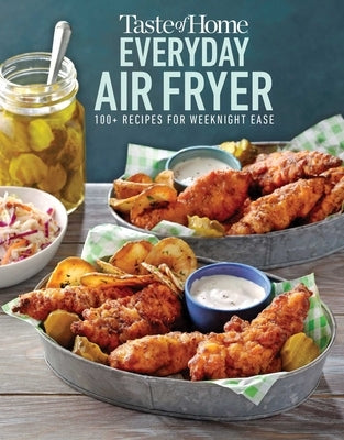 Taste of Home Everyday Air Fryer: 112 Recipes for Weeknight Ease Paperback Trusted Media Brands