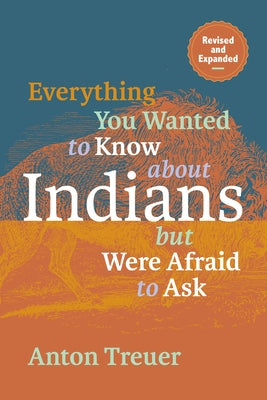 Everything You Wanted to Know about Indians But Were Afraid to Ask: Revised and Expanded Paperback Minnesota Historical Society Press