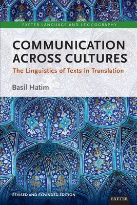 Communication Across Cultures: The Linguistics of Texts in Translation (Expanded and Revised Edition) Paperback University of Exeter Press