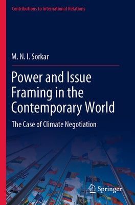Power and Issue Framing in the Contemporary World: The Case of Climate Negotiation Paperback Springer