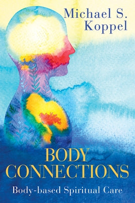Body Connections: Body-Based Spiritual Care Paperback Abingdon Press