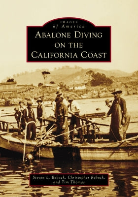Abalone Diving on the California Coast Paperback Arcadia Publishing (SC)